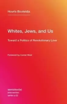 Image of Whites, Jews, and Us : Toward a Politics of Revolutionary Love Volume 22