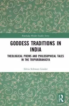 Image of Goddess Traditions in IndiaTheological Poems and Philosophical Tales in the Tripurrahasya