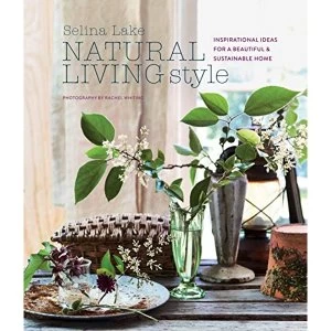 Image of Natural Living Style Inspirational Ideas for a Beautiful and Sustainable Home Hardback 2019