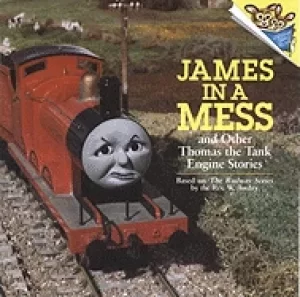 Image of James in a mess and other Thomas the tank engine stories by Rev. W. Awdry