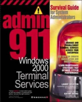 Image of Admin911. Windows 2000 Terminal Services by Larry Seltzer Paperback