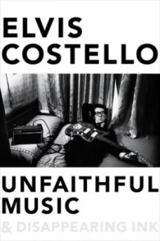 Image of Unfaithful Music and Disappearing Ink by Elvis Costello Paperback