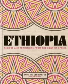 Image of Ethiopia : Recipes and traditions from the horn of Africa