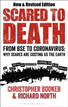 Image of Scared to Death : From BSE to Coronavirus: Why Scares are Costing Us the Earth