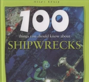 Image of 100 Things You Should Know about Shipwrecks by Fiona Macdonald and David Parham Hardback