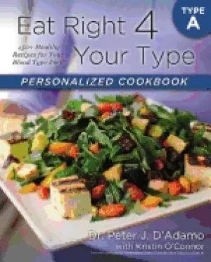 Image of eat right 4 your type personalized cookbook type a 150 healthy recipes for