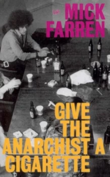 Image of Give the Anarchist a Cigarette by Mick Farren Paperback