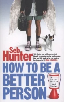 Image of How to Be a Better Person by Seb Hunter Paperback