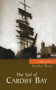 Image of The sail of Cardiff Bay Volume 2 by Alan Roy Thorne