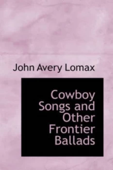 Image of Cowboy Songs and Other Frontier Ballads by John Avery Lomax Paperback