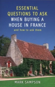 Image of Essential Questions to Ask When Buying a House in France by Mark Sampson Paperback