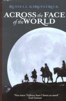Image of Across the Face of the World by Russell Kirkpatrick Paperback