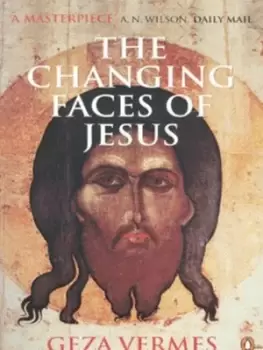 Image of The changing faces of Jesus by Geza Vermes