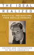 Image of ideal realized practical instructions from neville goddard