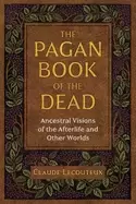 Image of pagan book of the dead ancestral visions of the afterlife and other worlds