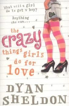 Image of The Crazy Things Girls Do for Love by Dyan Sheldon Book