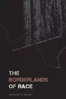 Image of The Borderlands of Race : Mexican Segregation in a South Texas Town