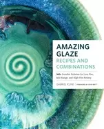 Image of amazing glaze recipes and combinations 200 surefire finishes for low fire