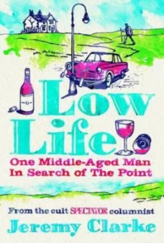 Image of Low Life by Jeremy Clarke Hardback