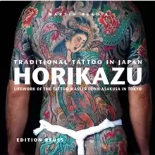 Image of Traditional Tattoo in Japan -- HORIKAZU : Lifework of the Tattoo Master from Asakusa in Tokio