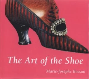 Image of The Art of the Shoe by Marie-Josphe Bossan Hardback