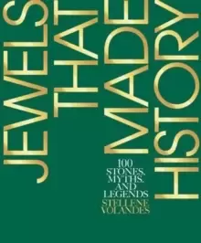 Image of Jewels That Made History : 100 Stones, Myths, and Legends