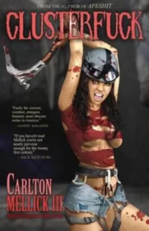 Image of Clusterfuck by Carlton Mellick