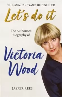 Image of Let's Do It: The Authorised Biography of Victoria Wood