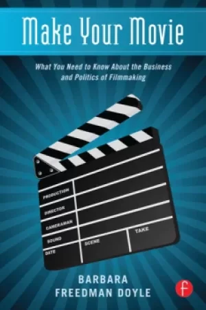 Image of Make Your MovieWhat You Need to Know About the Business and Politics of Filmmaking