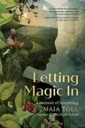 Image of letting magic in a memoir of becoming
