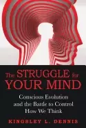 Image of struggle for your mind conscious evolution and the battle to control how we