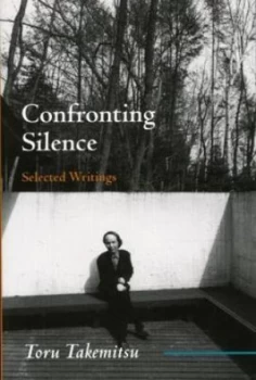 Image of Confronting Silence Volume 1 by Toru Takemitsu Book