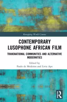 Image of Contemporary Lusophone African FilmTransnational Communities and Alternative Modernities