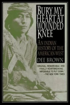 Image of Bury My Heart at Wounded Knee by Dee Brown Book