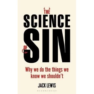 Image of The Science of Sin Why We Do The Things We Know We Shouldn't Paperback 2018