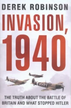 Image of Invasion 1940 by Derek Robinson Hardback