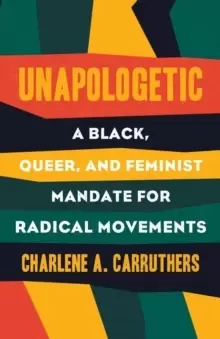 Image of Unapologetic : A Black, Queer, and Feminist Mandate for Radical Movements