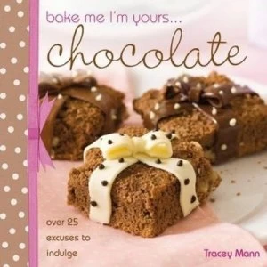 Image of Bake Me Im Yours-- Chocolate by Tracey Mann Hardback