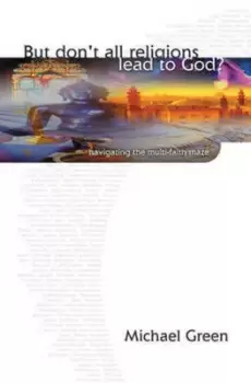 Image of But dont all religions lead to God? by Michael Green