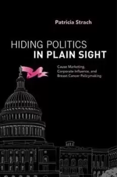 Image of Hiding Politics in Plain Sight by Patricia Strach