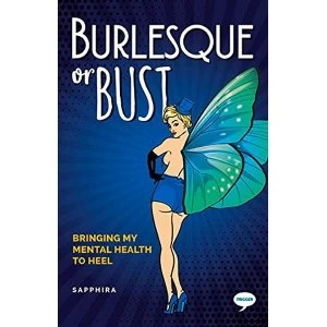 Image of Burlesque or Bust Bringing my Mental Health to Heel Paperback / softback 2018