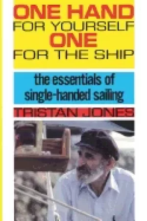 Image of one hand for yourself one for the ship the essentials of single handed sail