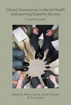 Image of Clinical Governance in Mental Health and Learning Disability Services by Adrian L James and Adrian Worrall and Tim Kendall Hardback