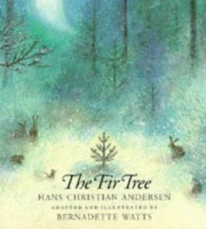Image of The Fir Tree by H. C Andersen and Bernadette Watts Book