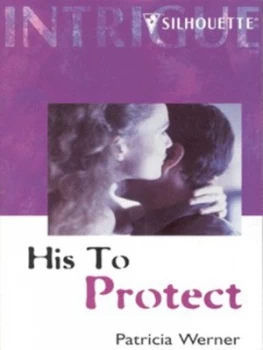 Image of His to Protect by Patricia Werner Book