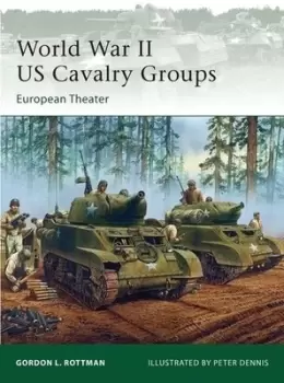 Image of World War II US cavalry groups by Gordon L. Rottman