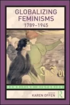 Image of Globalizing feminisms 1789-1945 by Karen M Offen