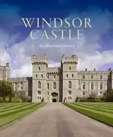 Image of Windsor Castle: An Illustrated History