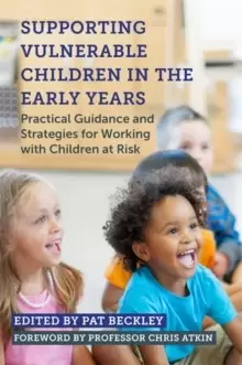 Image of Supporting Vulnerable Children in the Early Years : Practical Guidance and Strategies for Working with Children at Risk
