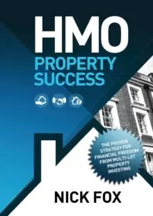 Image of HMO Property Success : The Proven Strategy for Financial Freedom from Multi-let Property Investing
